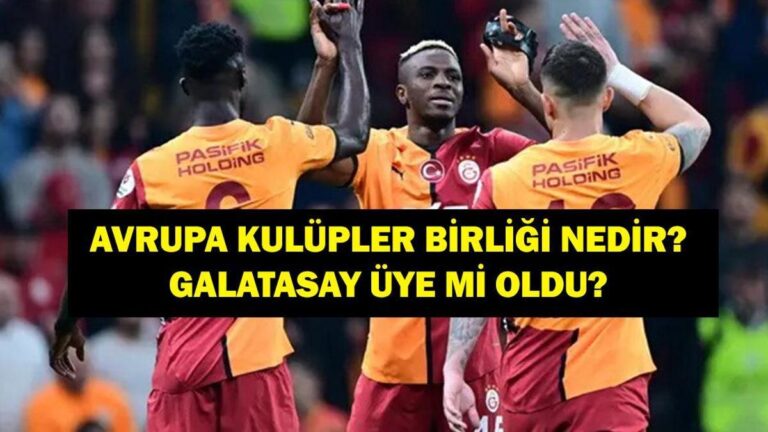 AVRUPA KULÜPLER DERNEĞİ NEDİR, ÜYELERİ KİMLERDİR? Galatasaray Avrupa Kulüpler Birliği’ne katıldı mı?